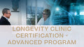 Longevity Clinic Certification - Advanced Program