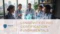 Longevity Clinic Certification – Fundamentals